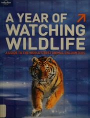 A Year Of Watching Wildlife A Guide To The Worlds Best Animal Encounters Lukas