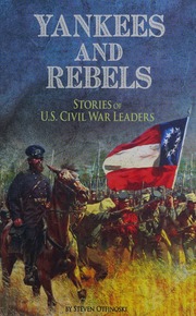 Yankees And Rebels Stories Of Us Civil War Leaders Otfinoski