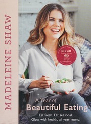 A Year Of Beautiful Eating Eat Fresh Eat Seasonal Glow With Health All Year Round Shaw