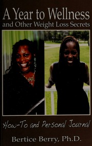 A Year To Wellness And Other Weight Loss Secrets Berry Bertice