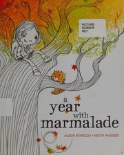 A Year With Marmalade Reynolds Alison 1962 Author Mckenzie Heath