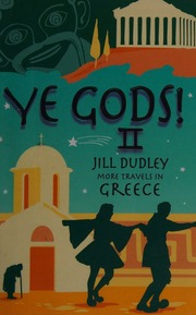 Ye Gods Ii More Travels In Greece Dudley Jill 1931