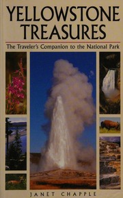 Yellowstone Treasures The Travelers Companion To The National Park Chapple