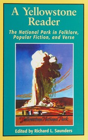A Yellowstone Reader The National Park In Popular Fiction Folklore And Verse Saunders