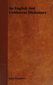 Ying Yueh Tzu Tien An English And Cantonese Dictionary For The Use Of Those Who Wish To Learn The Spoken Language Of Canton Province Chalmers
