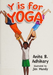 Y Is For Yoga Adhikary Anita Author Mundy Jen Illustrator