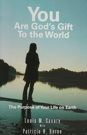 You Are Gods Gift To The World The Purpose Of Your Life On Earth Savary