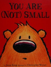 You Are Not Small Kang Anna Author Weyant Christopher Artist