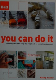 You Can Do It The Complete B Q Stepbystep Book Of Home Improvement Schept