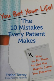 You Bet Your Life The 10 Mistakes Every Patient Makes How To Fix Them To Get The Health Care You Deserve Torrey