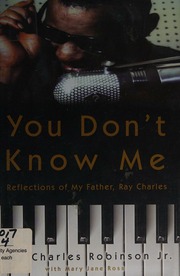 You Dont Know Me Reflections Of My Father Ray Charles Robinson