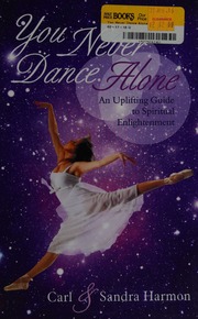 You Never Dance Alone An Uplifting Guide To Spiritual Enlightenment Harmon