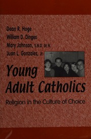 Young Adult Catholics Religion In The Culture Of Choice Hoge