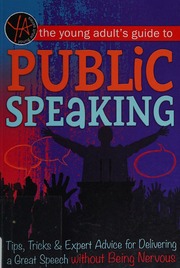 The Young Adults Guide To Public Speaking Tips Tricks Expert Advice For Delivering A Great Speech Without Being Nervous Atlantic Publishing Group