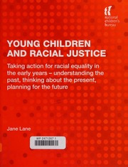 Young Children And Racial Justice Taking Action For Racial Equality In The Early Years Understanding The Past Thinking About The Present Planning For The Future Lane
