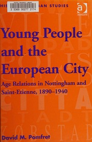 Young People And The European City Age Relations In Nottingham And Saintetienne 18901940 Pomfret