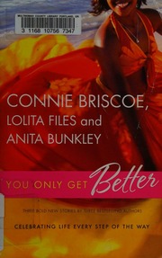 You Only Get Better Three Brilliant New Novellas Briscoe Connie Files