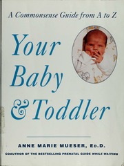 Your Baby Toddler A Commonsense Guide From A To Z Mueser