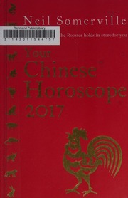 Your Chinese Horoscope 2017 What The Year Of The Rooster Holds In Store For You Somerville