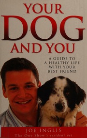 Your Dog And You A Guide To A Healthy Life With Your Best Friend Inglis