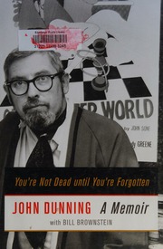 Youre Not Dead Until Youre Forgotten A Memoir Dunning John