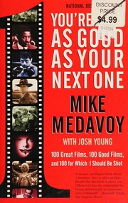 Youre Only As Good As Your Next One 100 Great Films 100 Good Films And 100 For Which I Should Be Shot Medavoy