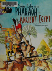 Your Life As A Pharaoh In Ancient Egypt Gunderson Jessica Ebbeler