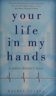 Your Life In My Hands A Junior Doctors Story Clarke Rachel