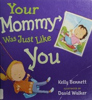 Your Mommy Was Just Like You None Bennett Kelly None Walker