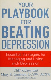 Your Playbook For Beating Depression Essential Strategies For Managing And Living With Depression Richey
