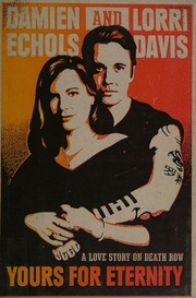 Yours For Eternity A Love Story On Death Row Echols Damien