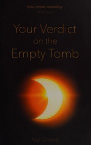 Your Verdict On The Empty Tomb Grieve Val 1925 Or 19261998 Author