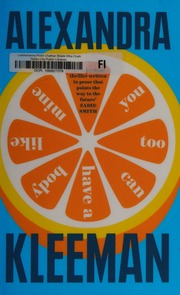 You Too Can Have A Body Like Mine Kleeman Alexandra Author