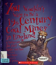You Wouldnt Want To Be A 19thcentury Coal Miner In England A Dangerous Job Youd Rather Not Have Malam