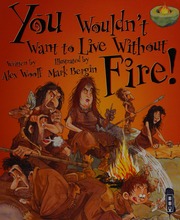 You Wouldnt Want To Live Without Fire Woolf Alex 1964 Author