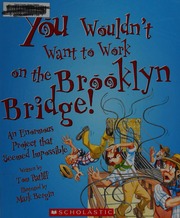 You Wouldnt Want To Work On The Brooklyn Bridge An Enormous Project That Seemed Impossible Ratliff