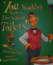 You Wouldnt Want To Live Without Toilets Macdonald Fiona 1958 Author