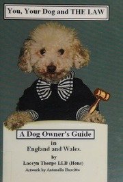 You Your Dog And The Law A Dog Owners Guide In England And Wales Laceyn Thorpe Llb Hons