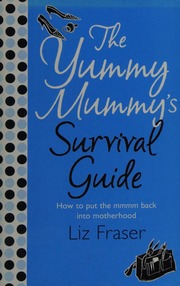 The Yummy Mummys Survival Guide Fraser Liz