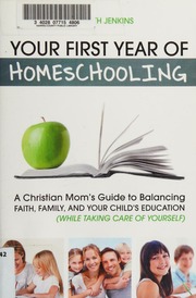 Your First Year Of Homeschooling A Christian Moms Guide To Balancing Faith Family And Your Childs Education Elizabeth Jenkins