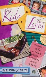 Your Kids Their Lives A Parents Guide To Raising Happy Competent Caring Children Muzi