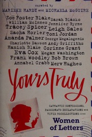 Yours Truly Cathartic Confessions Passionate Declarations And Vivid Recollections From Women Of Letters Hardy