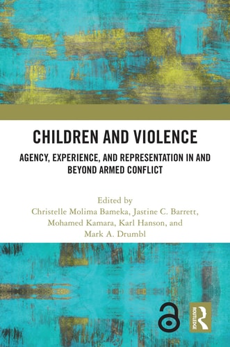Children And Violence Agency Experience And Representation In And Beyond Armed Conflict 1st Edition Christelle Molima Bameka