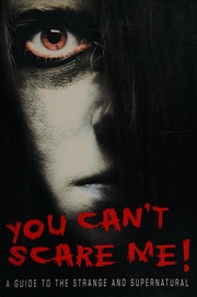 You Cant Scare Me A Guide To The Strange And Supernatural North American Ed Unknown