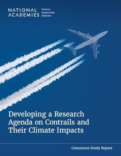Developing A Research Agenda On Contrails And Their Climate Impacts National Academies Of Sciences Engineering And Medicine