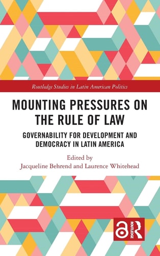 Mounting Pressures On The Rule Of Law Governability For Development And Democracy In Latin America 1st Edition Jacqueline Behrend