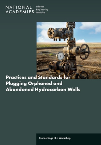 Practices And Standards For Plugging Orphaned And Abandoned Hydrocarbon Wells Proceedings Of A Workshop National Academies Of Sciences Engineering And Medicine