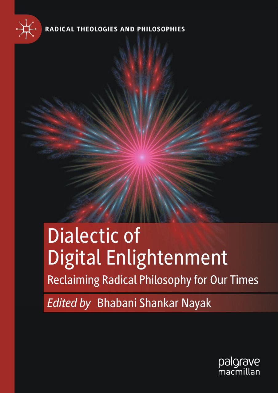 Dialectic Of Digital Enlightenment Reclaiming Radical Philosophy For Our Times 1st Edition Bhabani Shankar Nayak
