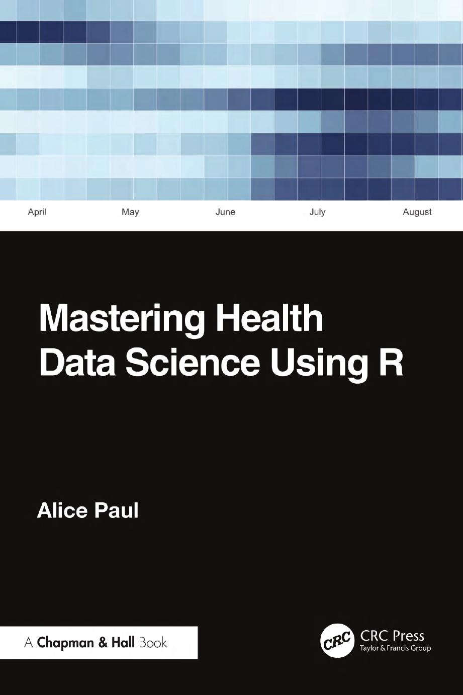Mastering Health Data Science Using R 1st Edition Alice Paul
