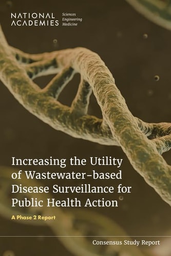 Increasing The Utility Of Wastewaterbased Disease Surveillance For Public Health Action National Academies Of Sciences Engineering And Medicine